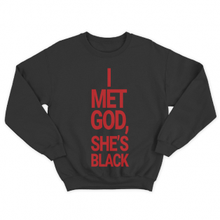 Прикольный свитшот с принтом "I met god, she's black"